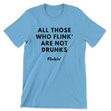 FLINKIN' Not Drunks Tee